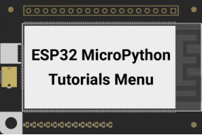 ESP32 MicroPython Tutorials Menu