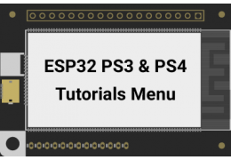 ESP32 PS3 and PS4 Tutorials Menu