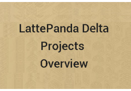  LattePanda Delta Projects Overview