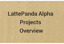 Lattepanda Alpha项目概述