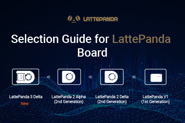 Selection Guide for LattePanda Board>