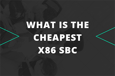 2023年你能买到的最便宜的x86单板计算机(SBC)是什么